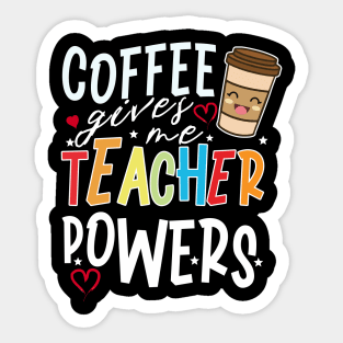 Coffee Gives Me Teacher Powers Sticker